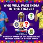 Who Will Face India in the Finale? Bigs Match happen on 16th November 2023 between Australia & South Africa